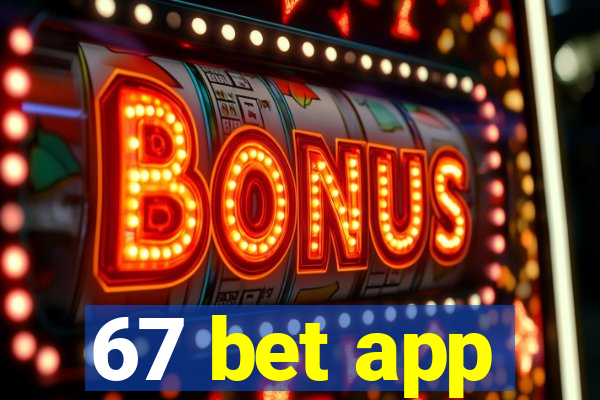 67 bet app